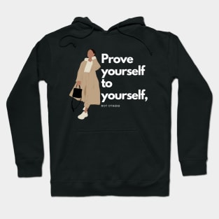 Prove yourself to yourself, not others Hoodie